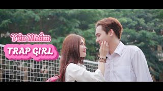 PHIM NGẮN  YÊU NHẦM TRAP GIRL | SIMI  HOÀNG PHÚC  TRANG NHÃ | GC TEAM