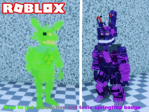 How To Get Radioactive And Toxic Springtrap Badge Roblox Fazbears Revamp P1 Youtube - springtrap roblox