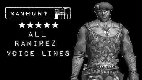 Manhunt - All Dialogue Ramirez