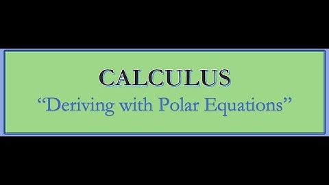 Calculus BC-Derivatives with Polar Equations