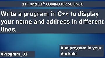 Write a program in C++ to display your name and address in different lines.|| C++ Program 002