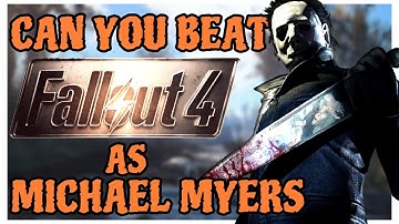 Can You Beat Fallout 4 As Michael Myers (Halloween Special)