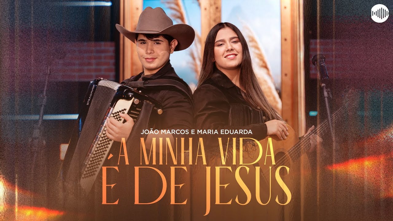 João Marcos e Maria Eduarda – A Minha Vida é de Jesus (Vídeo Oficial)