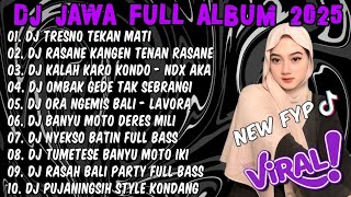 DJ JAWA FULL ALBUM 2025 FULL BASS - DJ GEDENE CINTAKU LUAR BIASA || DJ TRESNO TEKAN MATI NDX AKA