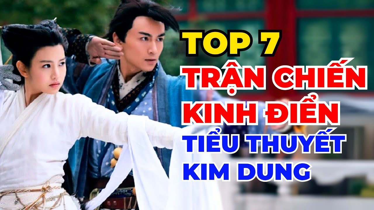 Top 7 Trận Chiến Huyền Thoại Nhất Kim Dung – Càng Xem Càng Nghẹt Thở! - Đại Đạo Cổ Nhân