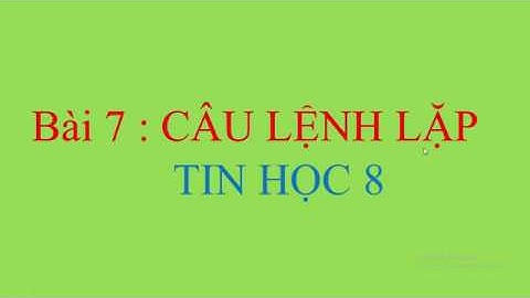 Bài giảng cực hay tin học 8 - Câu lệnh lặp (for ..to..do) phần 2