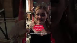 How does a blind girl make a toast? Wealth