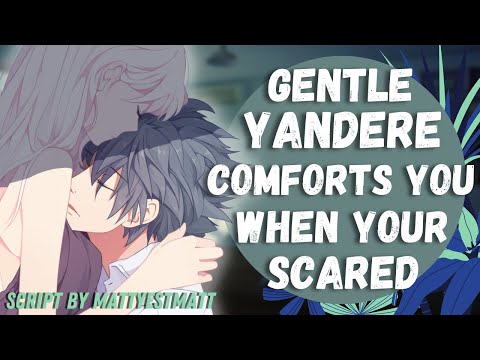 Gentle Yandere Comforts You When Your Scared [ASMR] [Roleplay] (F4A)