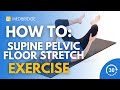 Supine pelvic floor stretch  medbridge