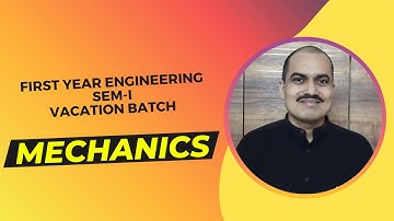 FE (Sem - I) Mechanics Subject . Vacation Batches @ Vidyalankar (2022)