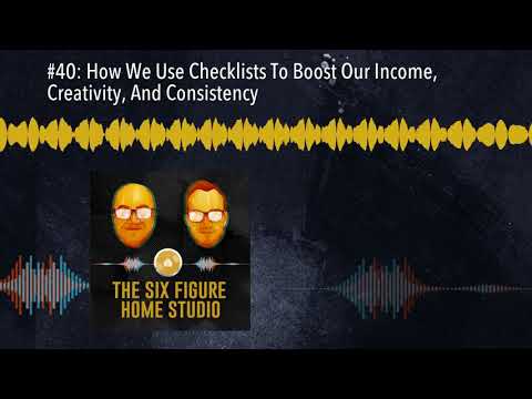 #40: How We Use Checklists To Boost Our Income, Creativity, And Consistency