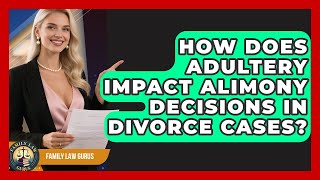 How Does Adultery Impact Alimony Decisions in Divorce Cases? | Family Law Gurus News