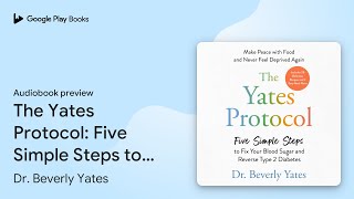 The Yates Protocol: Five Simple Steps to Fix… by Dr. Beverly Yates · Audiobook preview