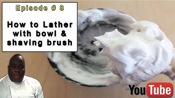 Episode # 8  The BBS Shave for Beginners --  How to lather with a shaving brush