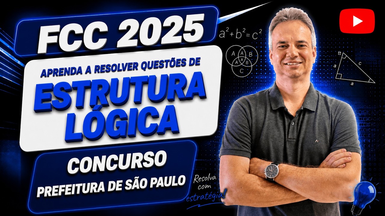 FCC25Q036 – FCC 2025 – CONCURSO PREF. SÃO PAULO – APRENDA COMO RESOLVER QUESTÕES DE ESTRUTURA LÓGICA
