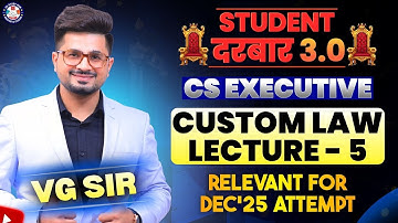 🔴"Student" दरबार 3.0  Custom Law L 5🔴  | VG Sir🔥 |  December 2025 | #vgstudyhub #icsi #cscacma