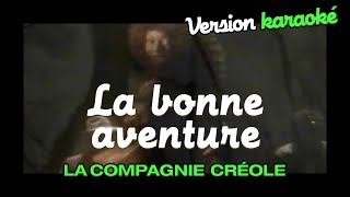 La Compagnie Créole - La bonne aventure (Karaoke Officiel)