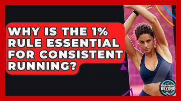 Why Is The 1% Rule Essential For Consistent Running? - Running Beyond Limits
