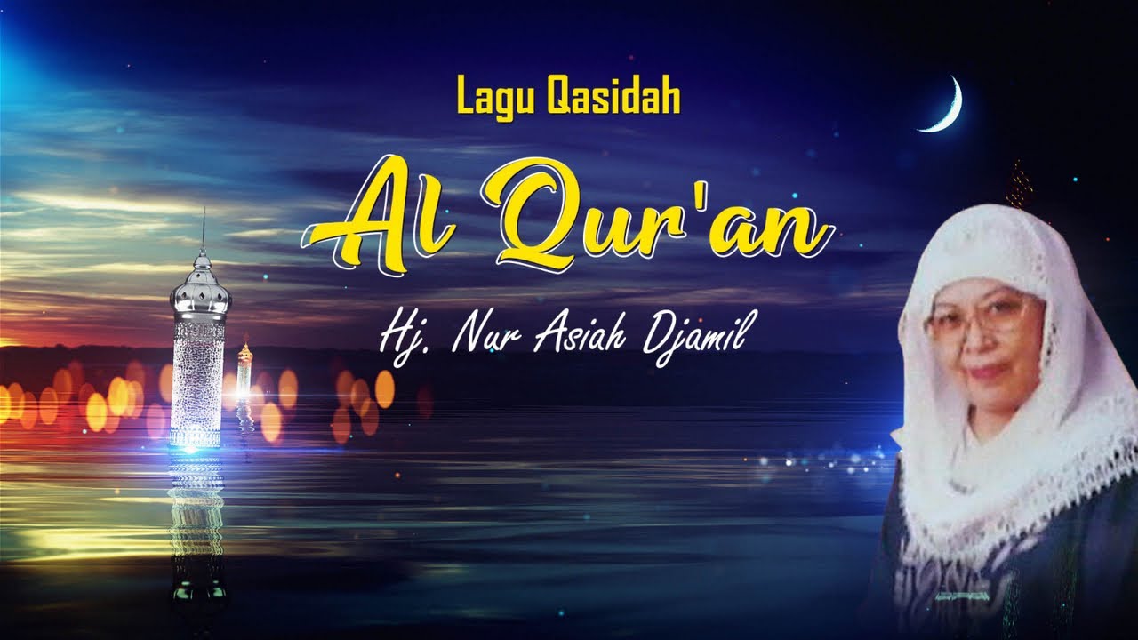 Sleduj Hj Nur Asiah Djamil - Al'Quran - (Official Music Video) na YouTube