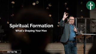 Spiritual Formation: What's Shaping Your Man | Pastor Teng Vu | 10-26-25