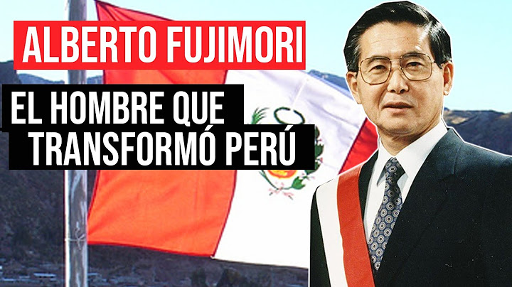 Alberto Fujimori: El hombre que transformó a Perú