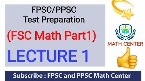 FPSC/PPSC Test Preparation (FSC Math Part1) LECTURE #1