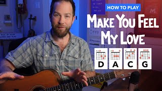 &quot;Make You Feel My Love&quot; Guitar Lesson • Garth Brooks / Adele / Bob Dylan • with Easy Chords!
