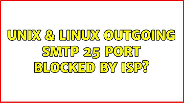 Unix & Linux: outgoing SMTP 25 port blocked by ISP? (2 Solutions!!)