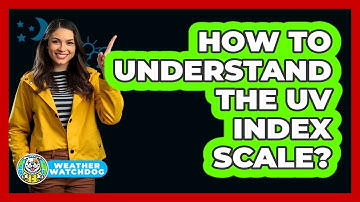 How To Understand The UV Index Scale?