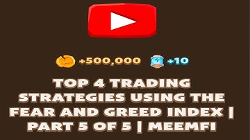 TOP 4 TRADING STRATEGIES USING THE FEAR AND GREED INDEX | PART 5 OF 5 | Memefi New Video Code