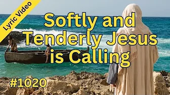 Softly and Tenderly Jesus is Calling | Hymns for Home and Church #1020 Softly and Tenderly Jesus is Calling | Hymns for Home and Church #1020