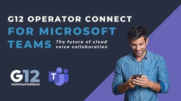 Introducing G12 Operator Connect for Microsoft Teams