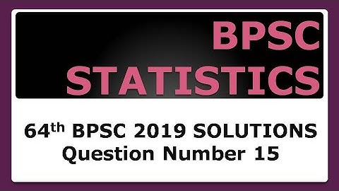 64th BPSC 2019 STATISTICS SOLUTIONS MAINS PAPER 1 Question Number 15