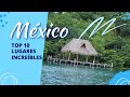 Lugares de México que te Sorprenderán