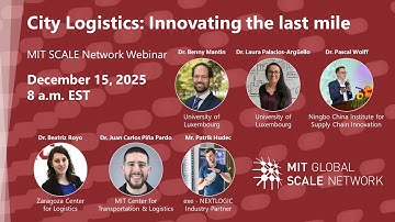 City Logistics: Innovating the last mile | MIT Global SCALE Network Webinar