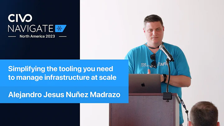 Simplifying the Tooling you Need to Manage Infrastructure at Scale - Civo Navigate NA 2023