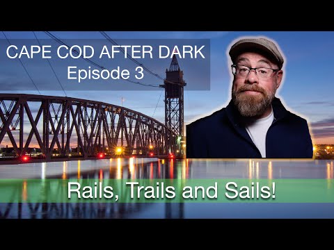 cape-cod-after-dark-ep.3---rails,-trails-and-sails