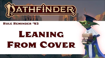 Leaning Out From Cover  (Pathfinder 2e Rule Reminder #83)