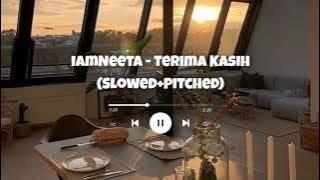 iamNeeta - Terima Kasih (Slowed Pitched)
