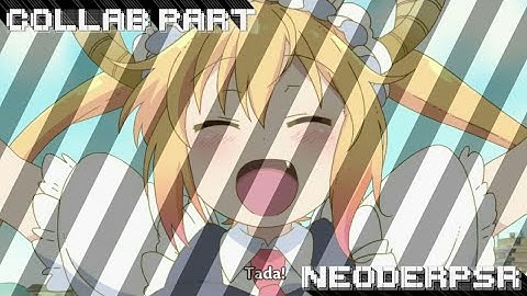 (Spartanoob Collab pt.30) Tohru: "Ta-da!" - Sparta Upsilon V3 Remix (Dead Collab/Read Desc. Edit)