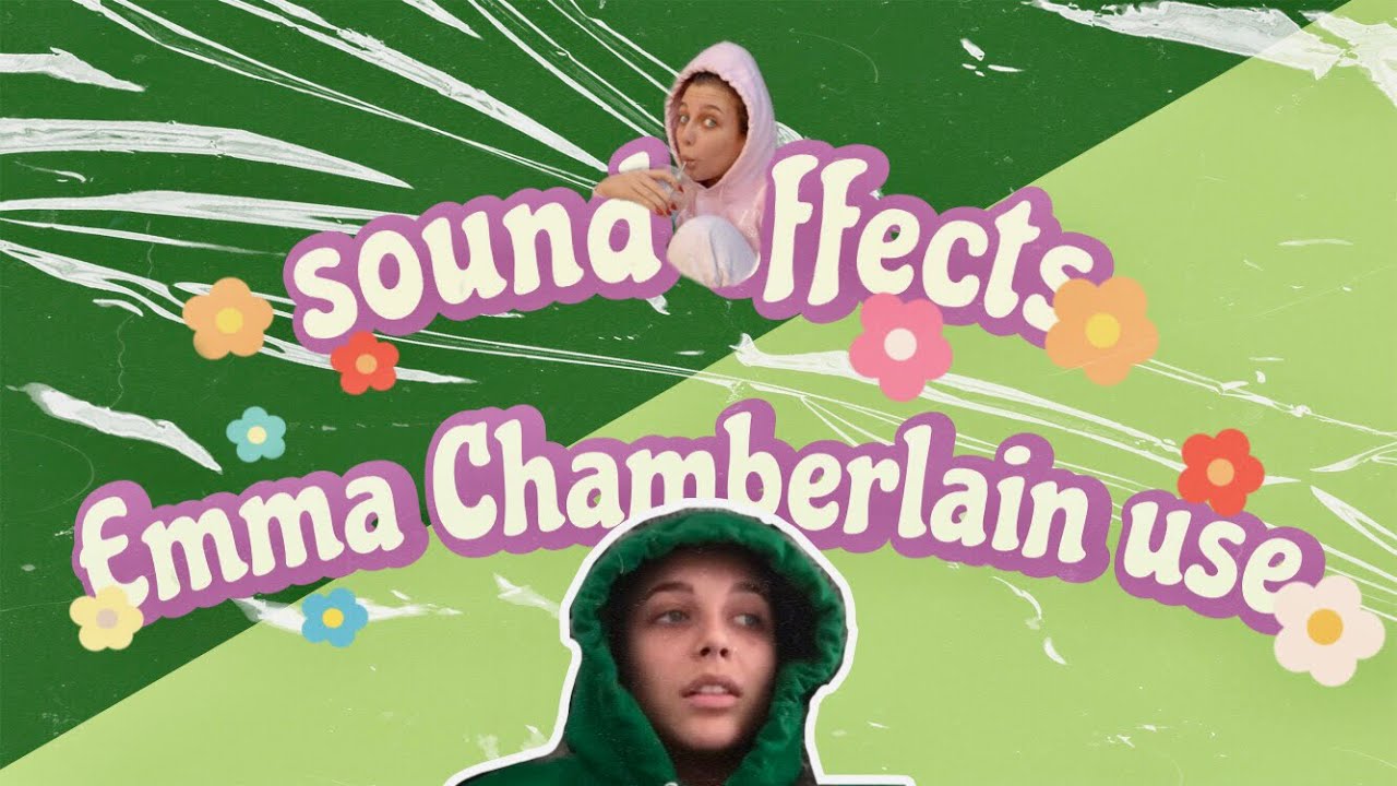 SOUND EFFECTS EMMA CHAMBERLAIN | your assistant