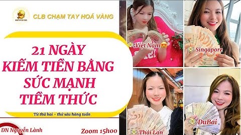 NGÀY 1: 21 NGÀY KIẾM TIỀN BẰNG SỨC MẠNH TIỀM THỨC - QUYẾT ĐỊNH THAY ĐỔI SỐ PHẬN