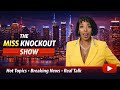 The Miss Knockout Show | Hot Topics, Viral Drama & Real Talk 📱