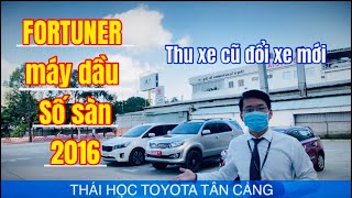 Xe fortuner máy dầu số sàn 2016- siêu đẹp tại TOYOTA TÂN CẢNG- xe ô tô cũ Sài Gòn- Fortuner cũ