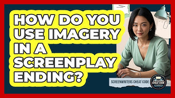 How Do You Use Imagery In A Screenplay Ending?