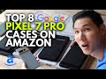 Top 8 PIXEL 7 PRO CASES on Amazon - Which one is the BEST?