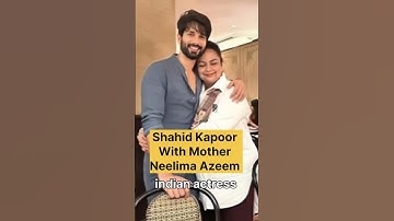 ✨🥰Shahid Kapoor With Mother Neelima Azeem😇✨