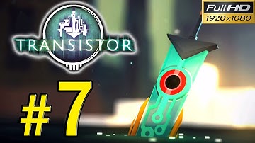 TRANSISTOR (PC) Walkthrough - Part 7 BOSS FIGHT Spine Gameplay 1080p