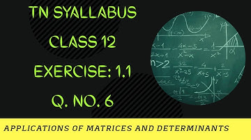 TN Class 12 Maths Applications of Matrices & Determinants Exercise: 1.1 Q.no. 6 #Class12 #saromaths
