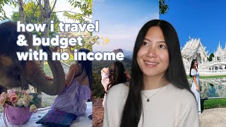 how I travel with NO job and NO income 💸✈️ | how to budget and save money